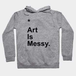 Art Is Messy Hoodie